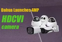 Dahua Launches 4MP HDCVI camera Dahua Launches 4MP HDCVI camera
